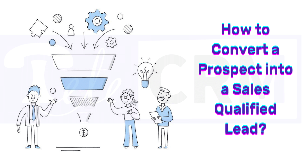 How to Convert a Prospect into a Sales Qualified Lead