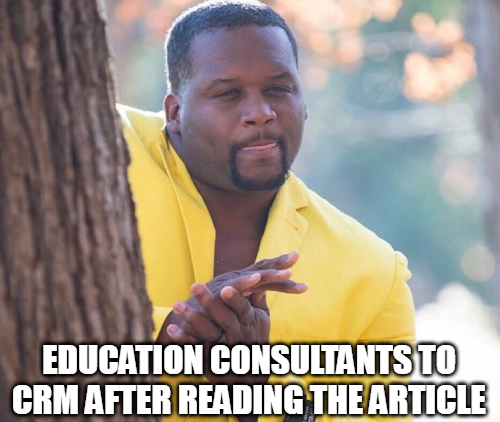 Find the Best CRM for Education Consultancy in 2025 15 Education consultants to CRM after reading the article- Meme